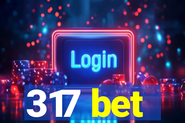 317 bet